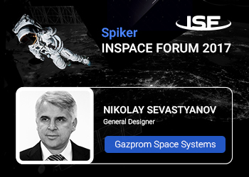 General designer at “Gazprom Space Systems” Nikolay Sevastyanov to talk about prospects of commercializing space technologies at INSPACE FORUM 2017