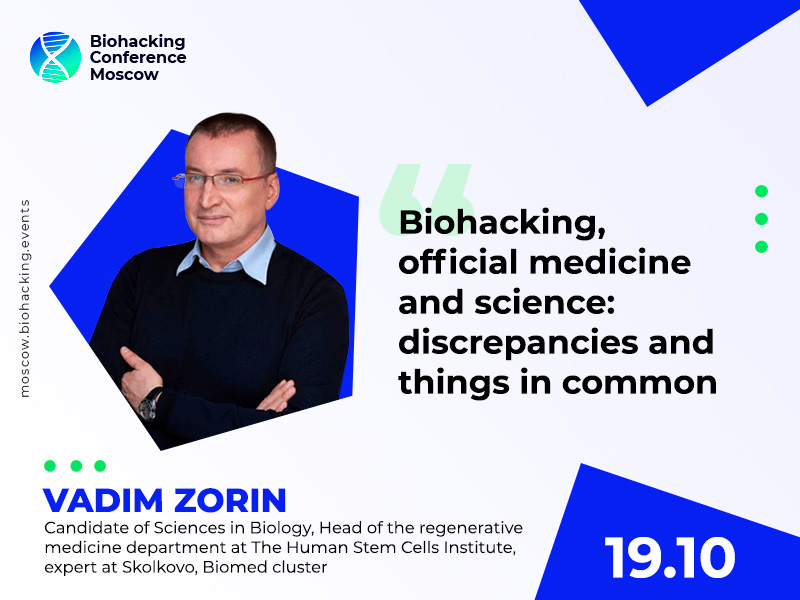 At Biohacking Conference Moscow 2021, Candidate of Sciences in Biology Vadim Zorin Will Talk About the Scientific Perception of Biohacking