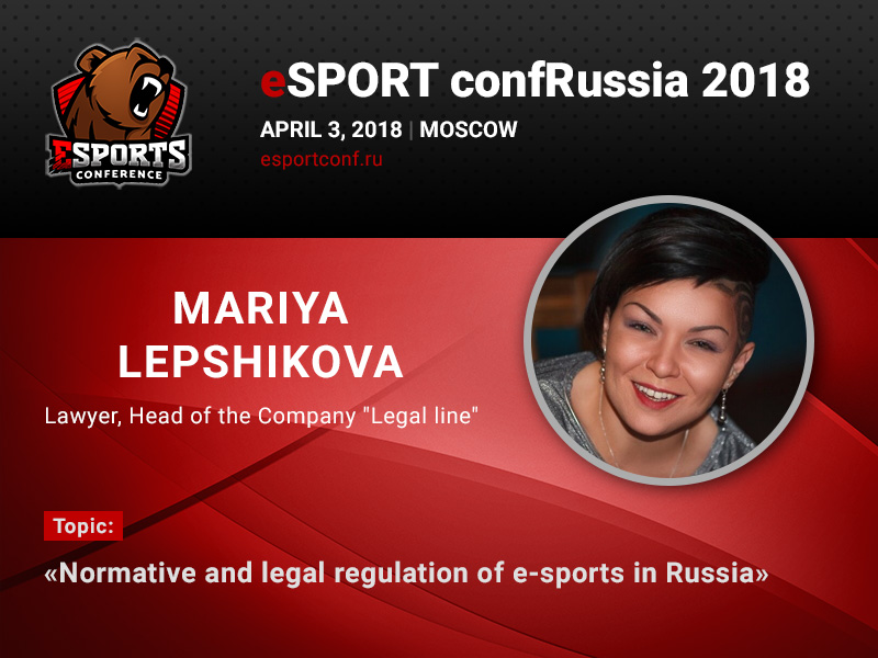 At eSPORTconf Russia, the speaker Maria Lepschikova will explore the industry regulation in the country