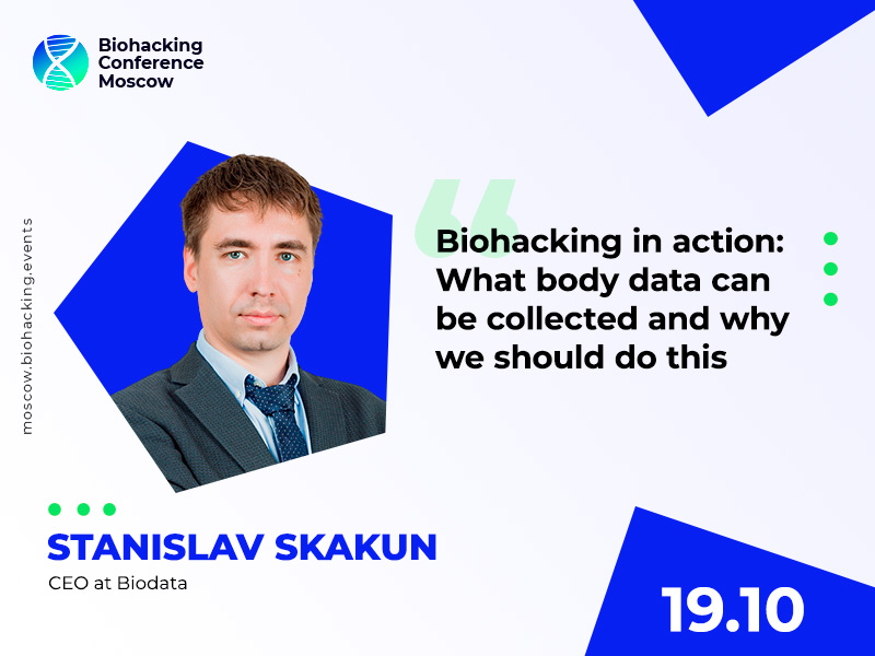 Biohacker Stanislav Skakun Will Share a Unique System For Collecting Body Data at Biohacking Conference Moscow 2021