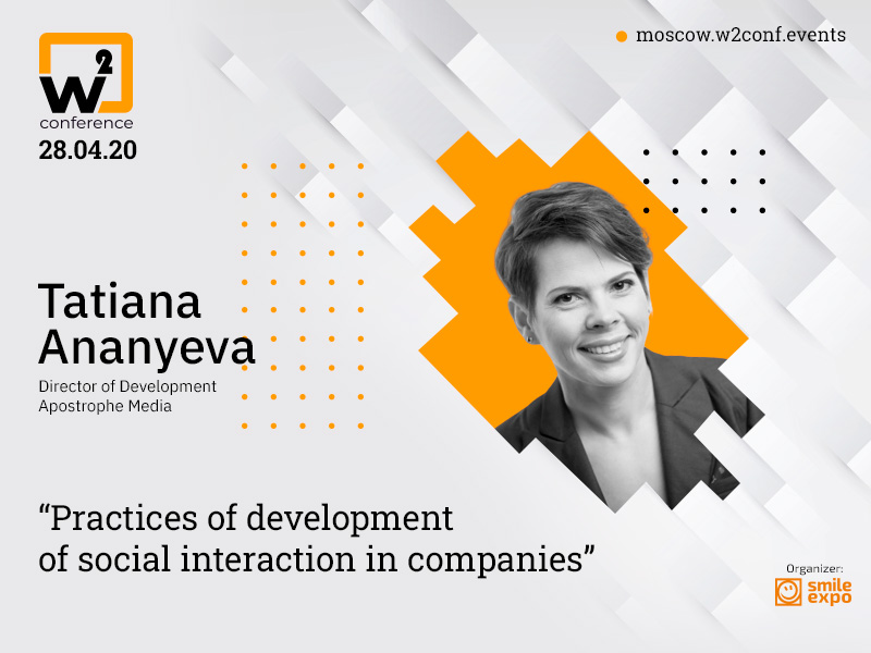 Development Director at Apostrophe-Media Tatiana Ananieva To Tell About Corporate Social Interaction and Happiness in Business at w2 Conference Moscow