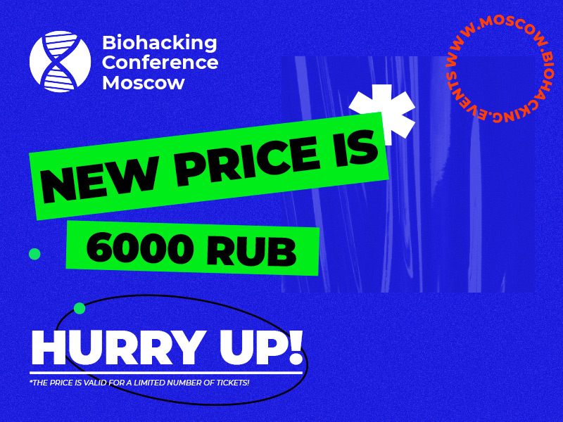 Exclusive Offer! Get a 50% Discount on Tickets to Biohacking Conference Moscow 2021