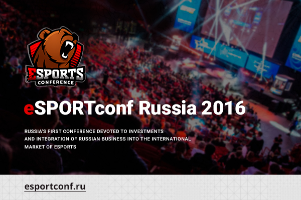eSPORTconf Russia 2016: from top to bottom about eSports business in the Russian Federation