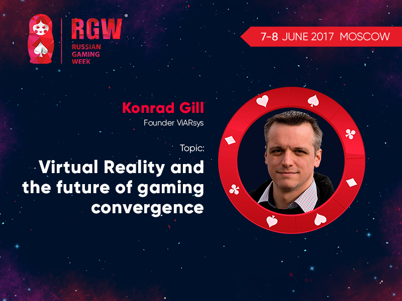 Konrad Gill, ViARsys founder, to speak at Russian Gaming Week 2017