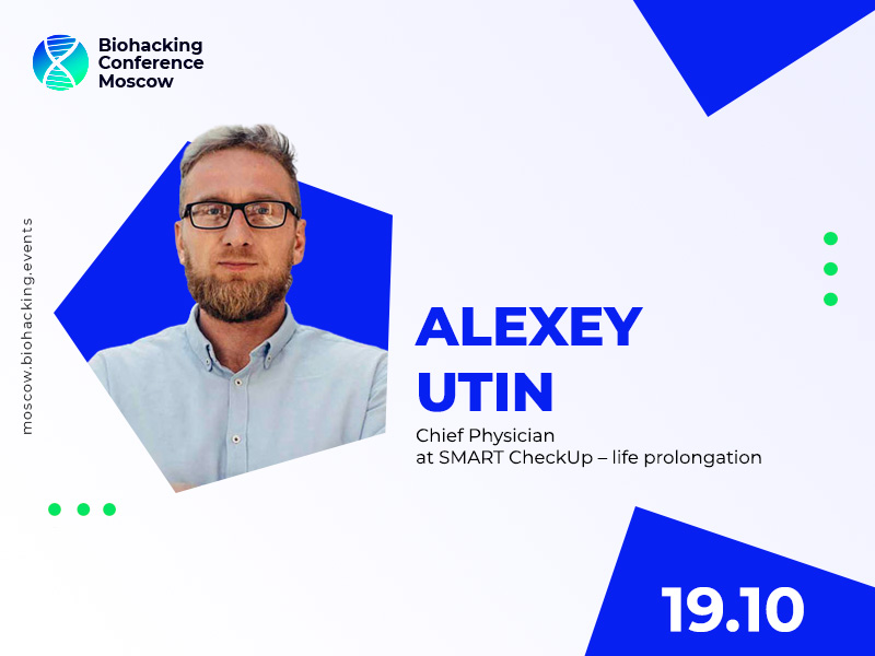Meet the Top Speaker! Alexey Utin, Chief Physician at SMART CheckUp To Speak at Biohacking Conference Moscow 2021
