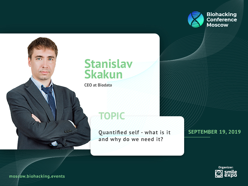Pioneer of World’s Biggest Quantified Self Experiment Stanislav Skakun to Become a Speaker at Biohacking Conference Moscow