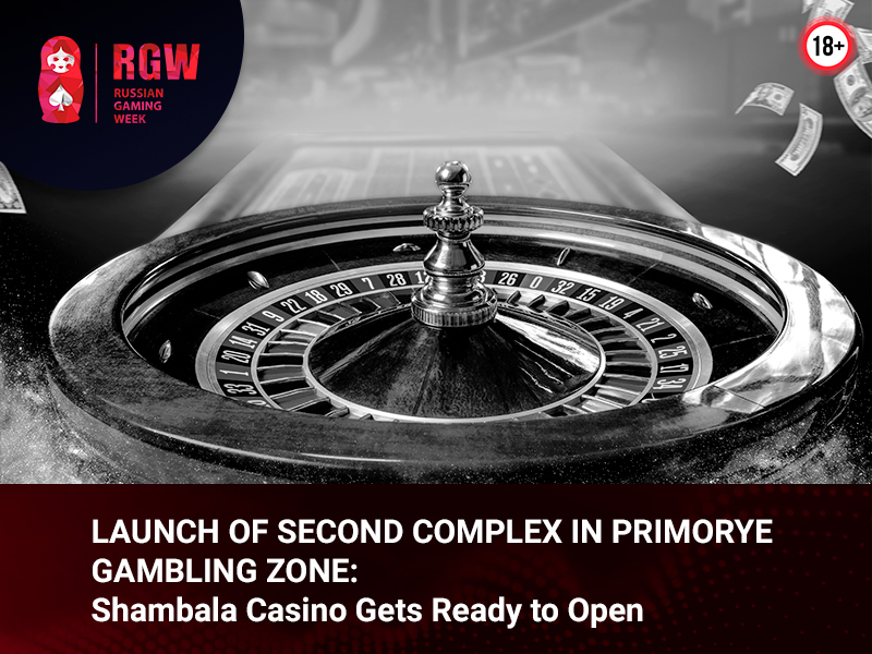 Second Gambling Facility to Open in Primorye – Shambala Casino