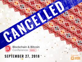 Blockchain & Bitcoin Conference Baku cancelled due to the low interest showed by the mark