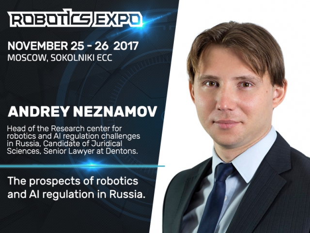 Andrey Neznamov, Senior Lawyer at Dentons, to participate in Robotics Expo 2017   