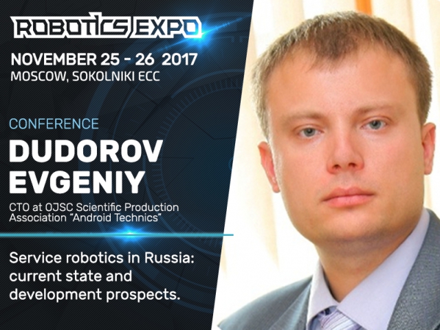 Future development of service robotics in Russia: the opinion of Android Technics CTO Evgeniy Dudorov