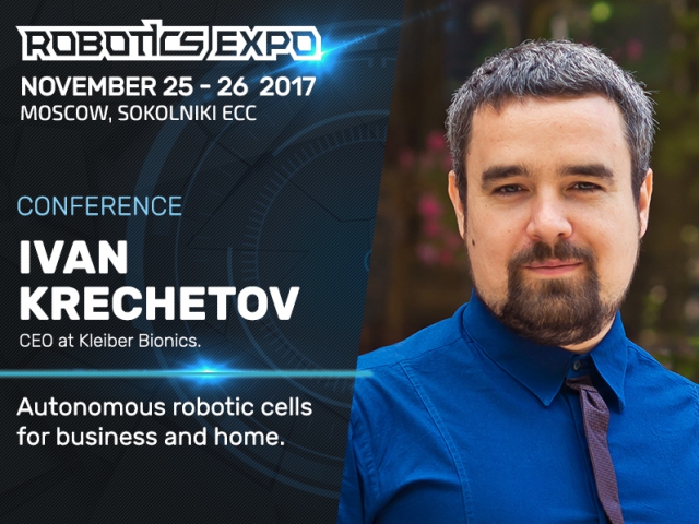 Ivan Krechetov, CEO at Kleiber Bionics, to talk about autonomous robotic cells at Robotics Expo 2017   
