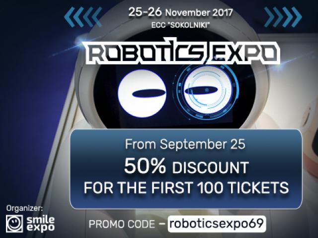 Special price of Robotics Expo tickets: 50% discounts for first 100 tickets!   