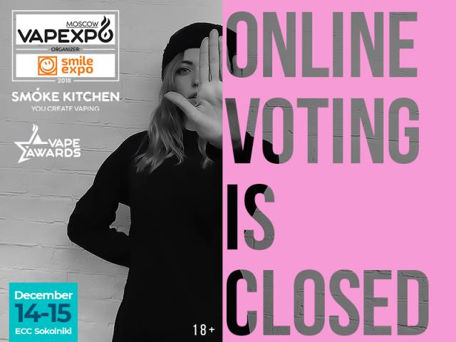 The stage of online voting within Vape Awards is closed. You will define the winner! 
