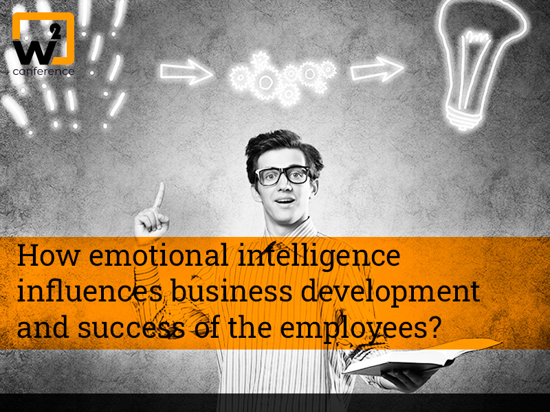 Workplace Emotional Intelligence: Concept, Business Advantages and Development